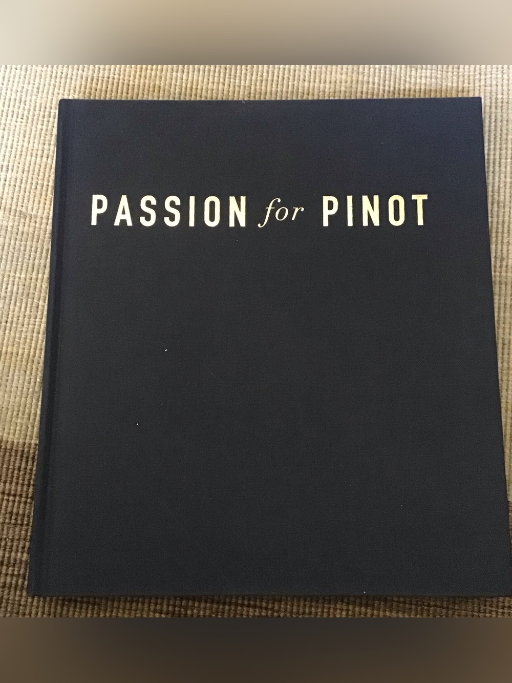 Passion for Pinot Wine Book California